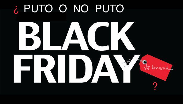 ENCUESTA: PUTO O NO PUTO BLACK FRIDAY